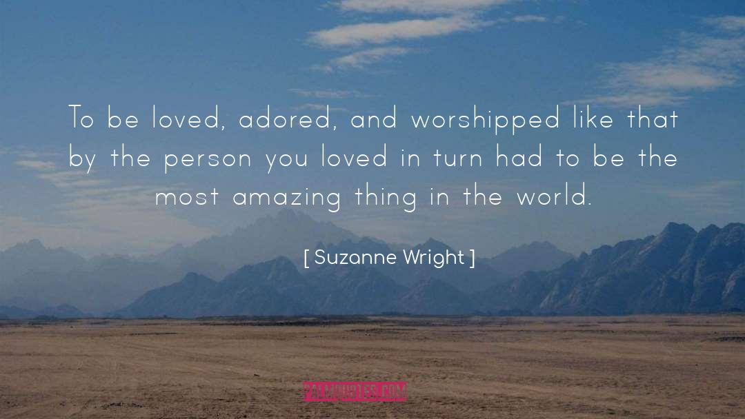 Suzanne Wright Quotes: To be loved, adored, and