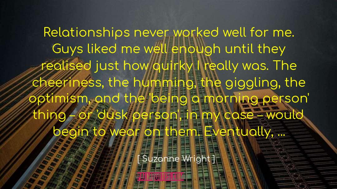 Suzanne Wright Quotes: Relationships never worked well for
