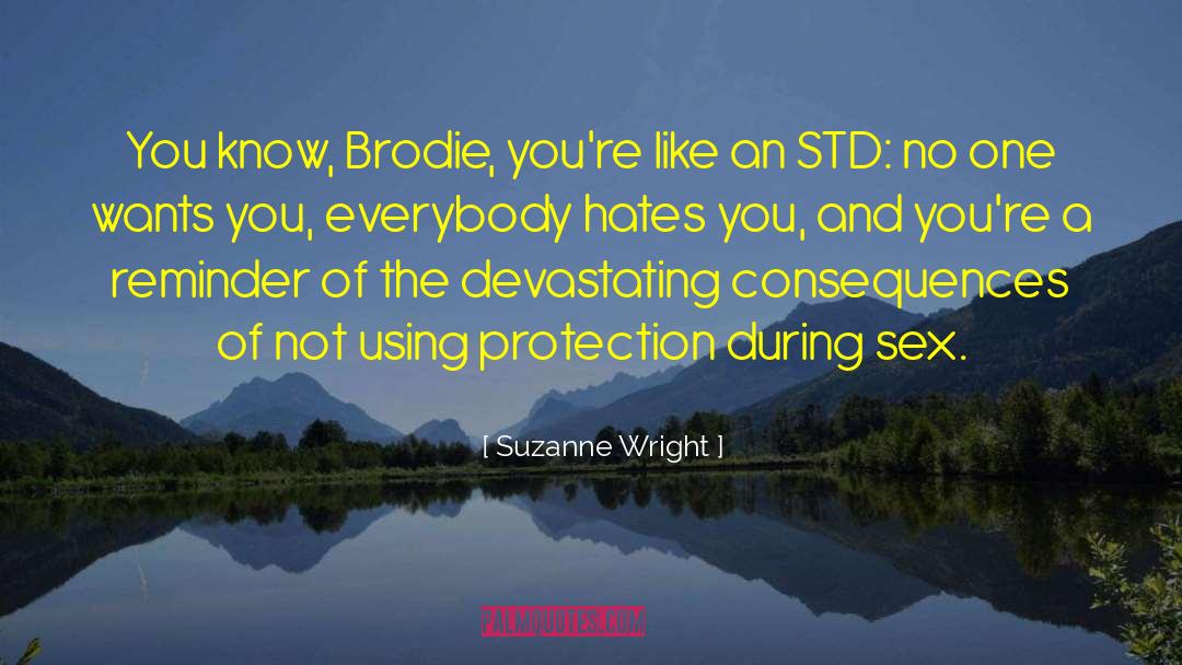 Suzanne Wright Quotes: You know, Brodie, you're like