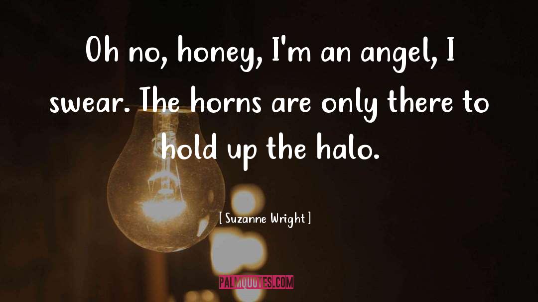 Suzanne Wright Quotes: Oh no, honey, I'm an