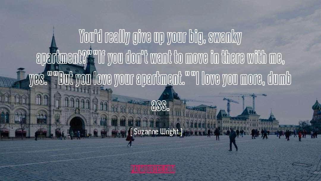 Suzanne Wright Quotes: You'd really give up your