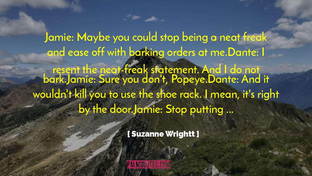 Suzanne Wrightt Quotes: Jamie: Maybe you could stop