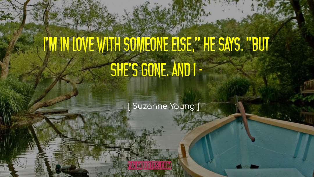 Suzanne Young Quotes: I'm in love with someone