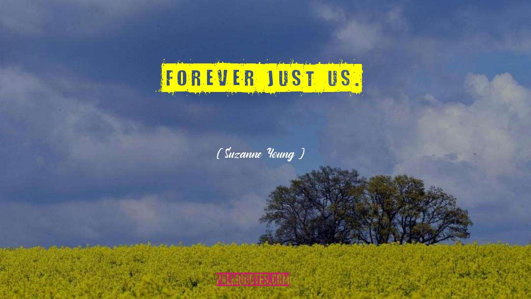 Suzanne Young Quotes: Forever just us.