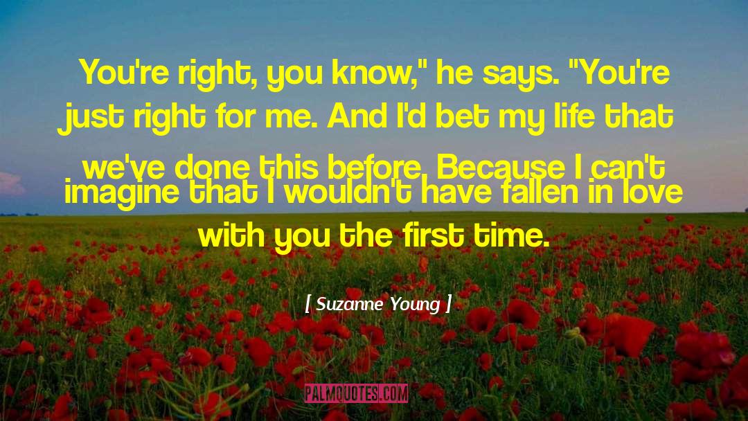 Suzanne Young Quotes: You're right, you know,