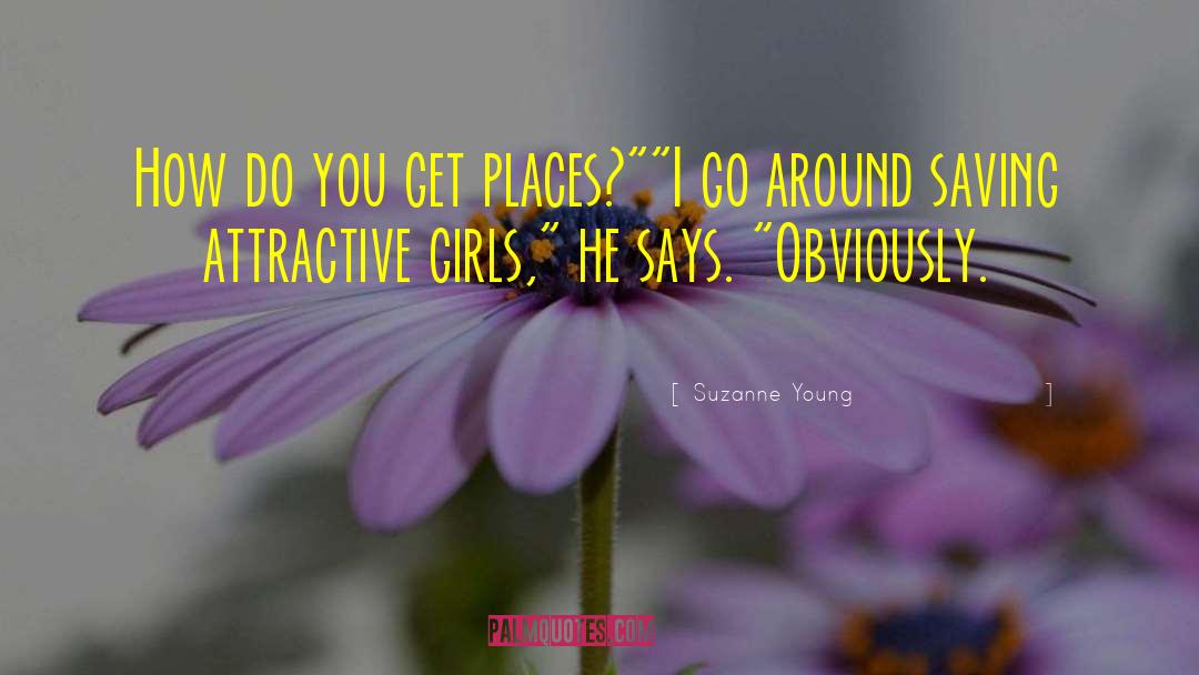Suzanne Young Quotes: How do you get places?