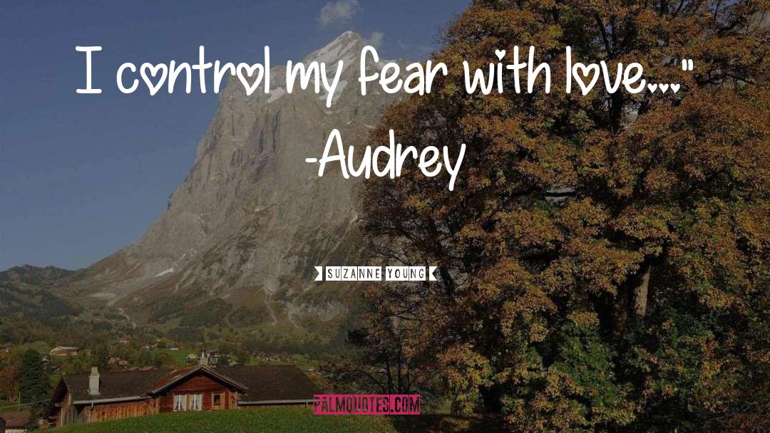 Suzanne Young Quotes: I control my fear with