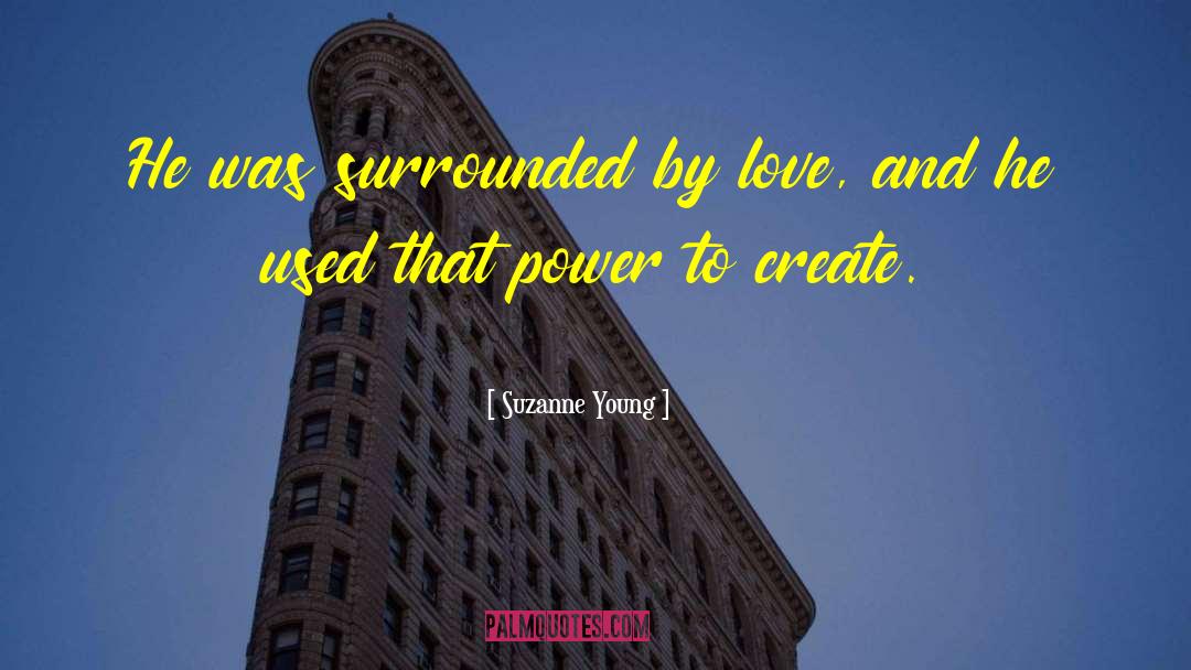 Suzanne Young Quotes: He was surrounded by love,