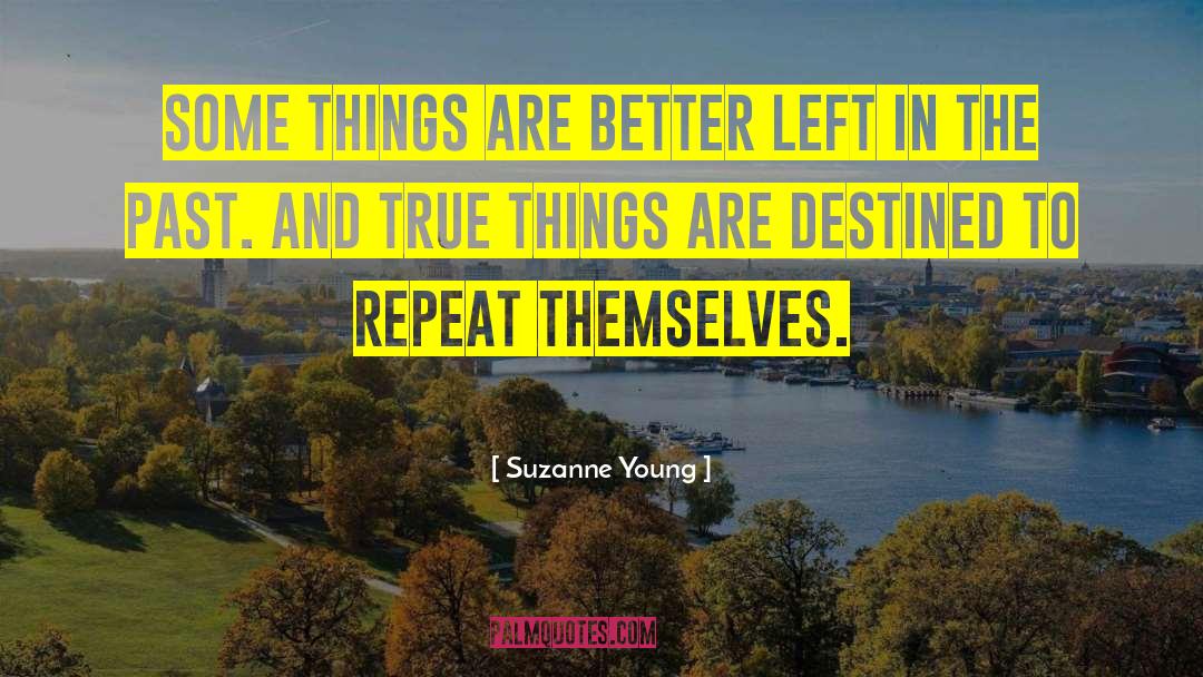 Suzanne Young Quotes: Some things are better left