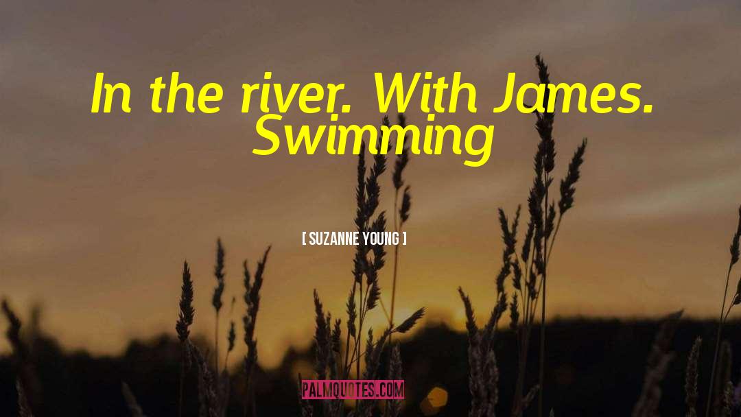 Suzanne Young Quotes: In the river. With James.