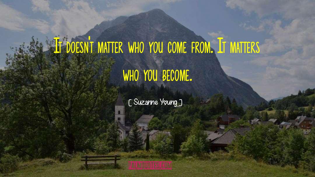 Suzanne Young Quotes: It doesn't matter who you