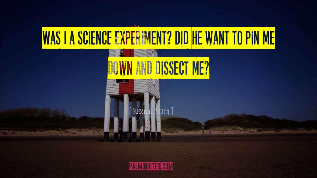 Suzanne Young Quotes: Was I a science experiment?