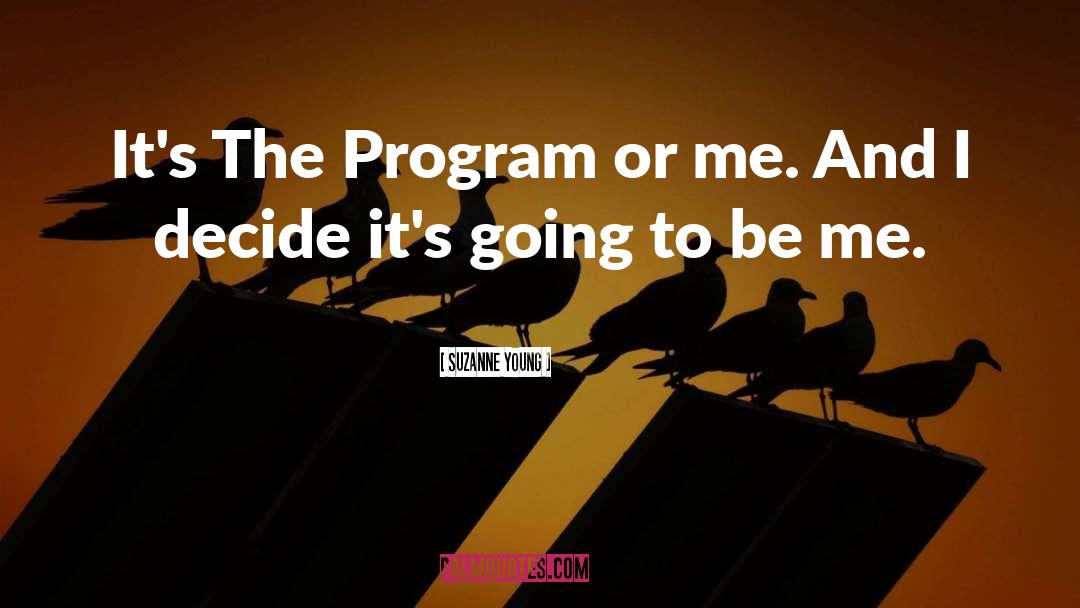 Suzanne Young Quotes: It's The Program or me.