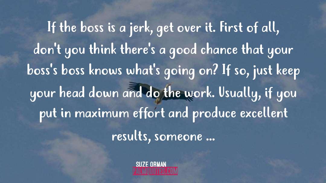 Suze Orman Quotes: If the boss is a