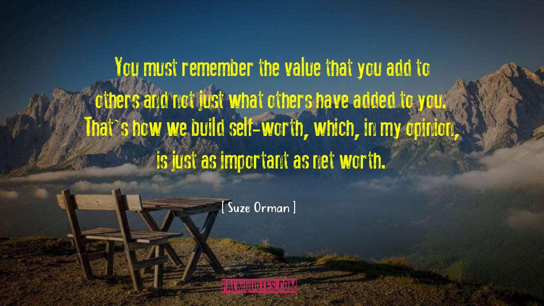 Suze Orman Quotes: You must remember the value