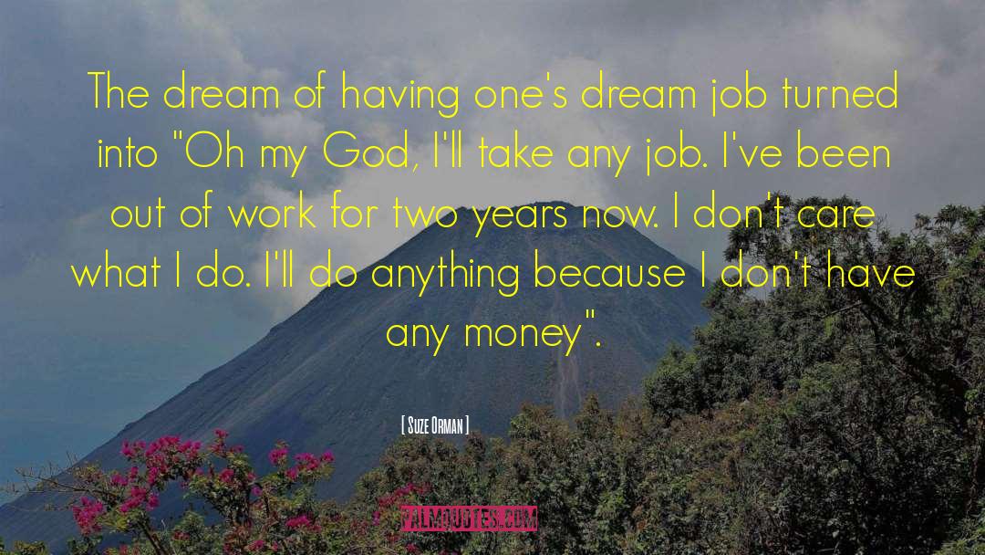 Suze Orman Quotes: The dream of having one's