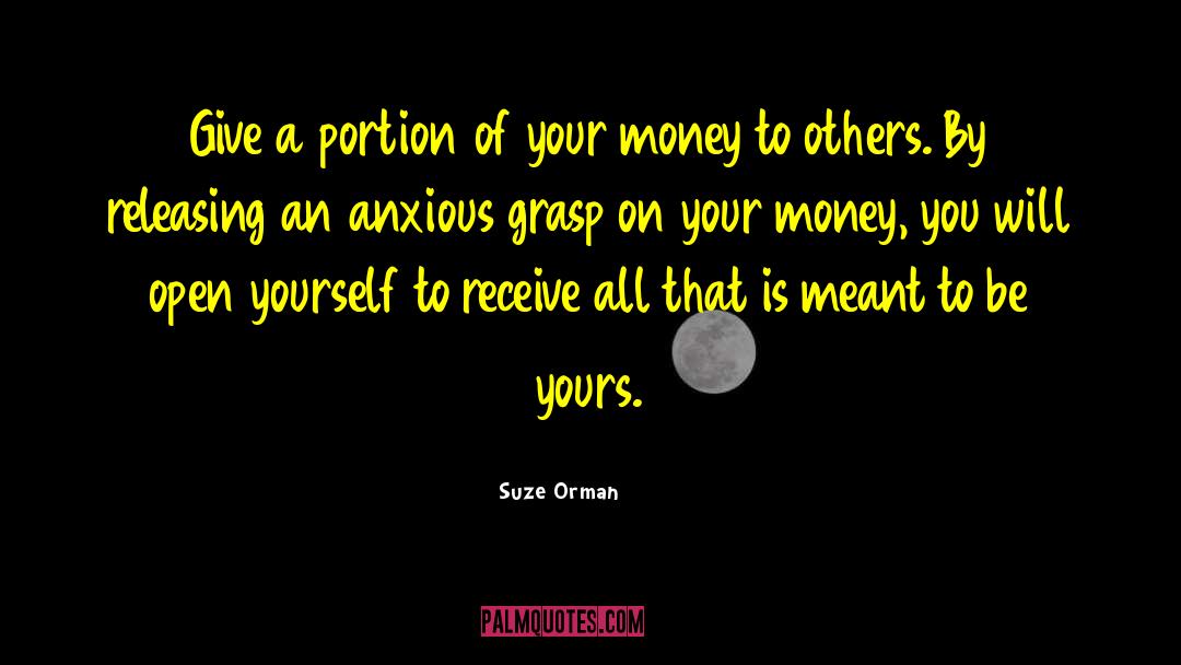 Suze Orman Quotes: Give a portion of your