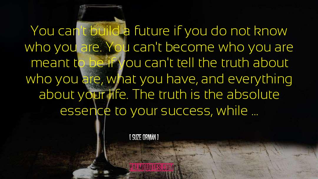 Suze Orman Quotes: You can't build a future