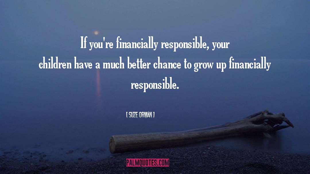Suze Orman Quotes: If you're financially responsible, your
