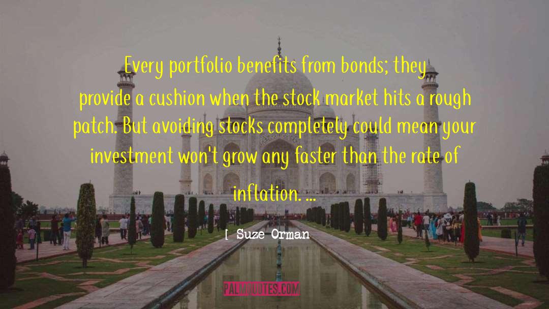 Suze Orman Quotes: Every portfolio benefits from bonds;