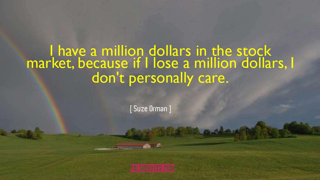 Suze Orman Quotes: I have a million dollars