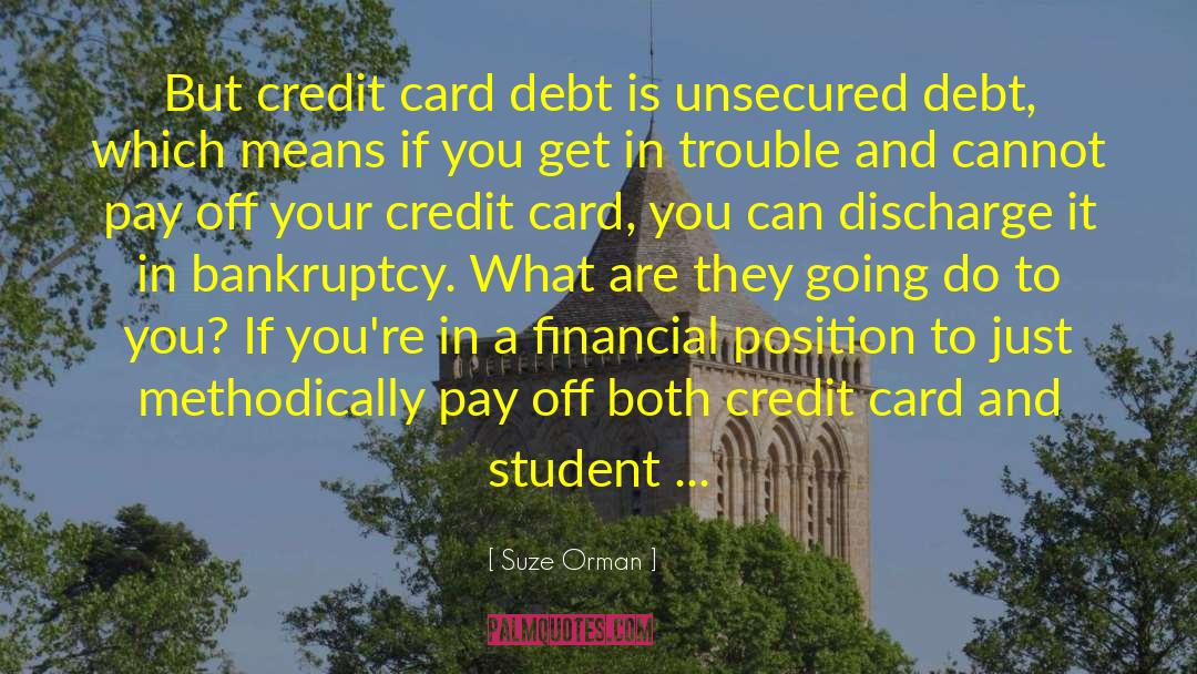 Suze Orman Quotes: But credit card debt is