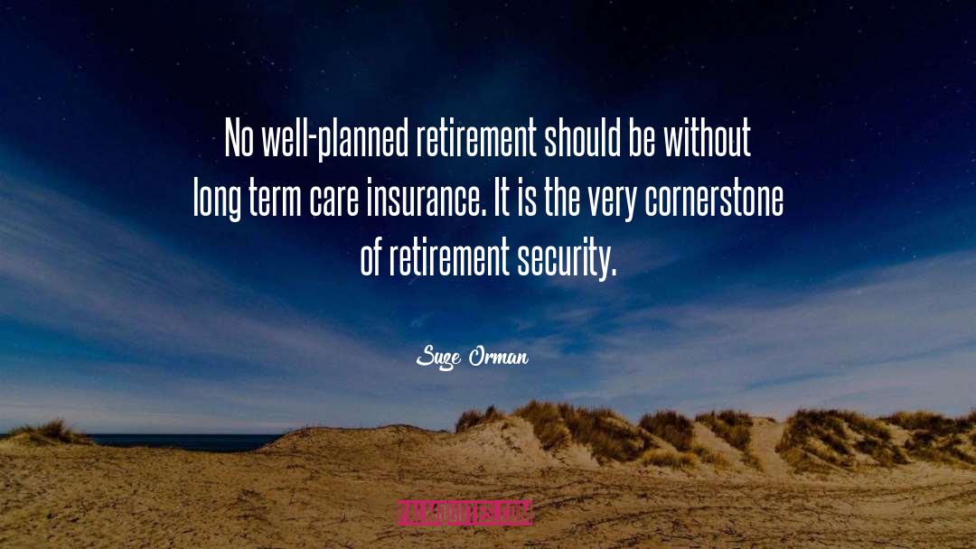 Suze Orman Quotes: No well-planned retirement should be