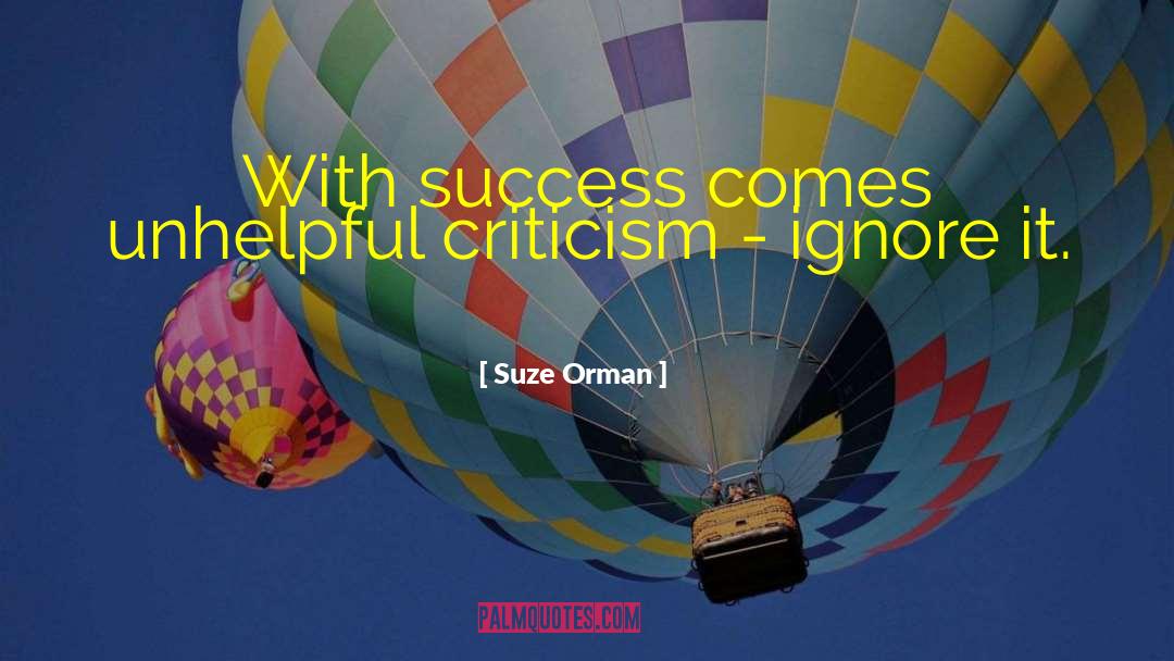 Suze Orman Quotes: With success comes unhelpful criticism