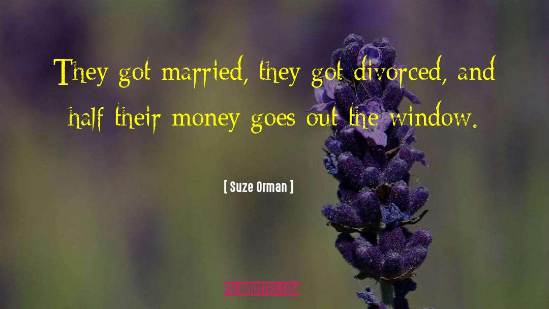 Suze Orman Quotes: They got married, they got