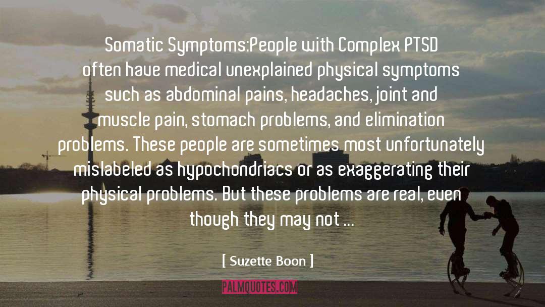 Suzette Boon Quotes: Somatic Symptoms:<br />People with Complex