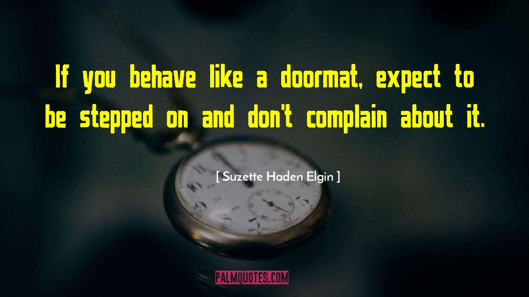 Suzette Haden Elgin Quotes: If you behave like a