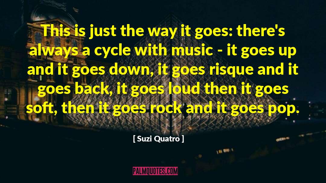 Suzi Quatro Quotes: This is just the way