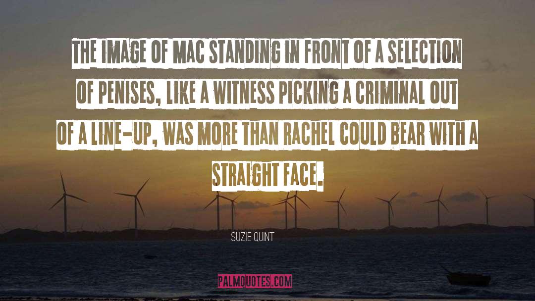 Suzie Quint Quotes: The image of Mac standing