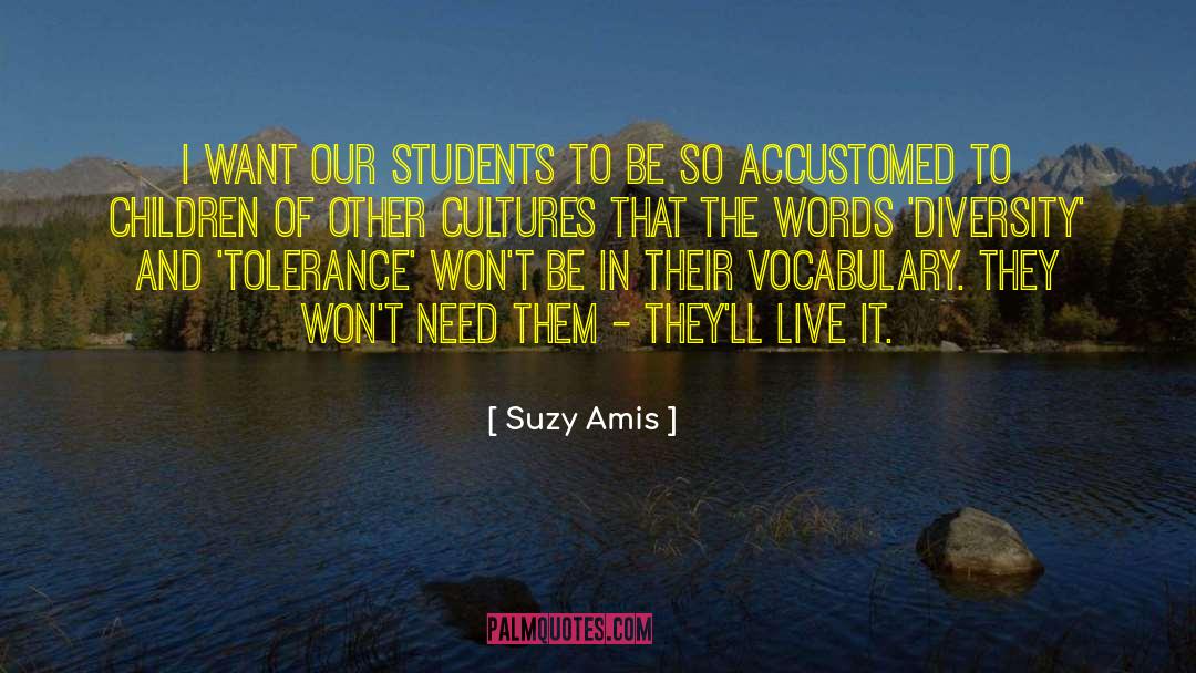 Suzy Amis Quotes: I want our students to