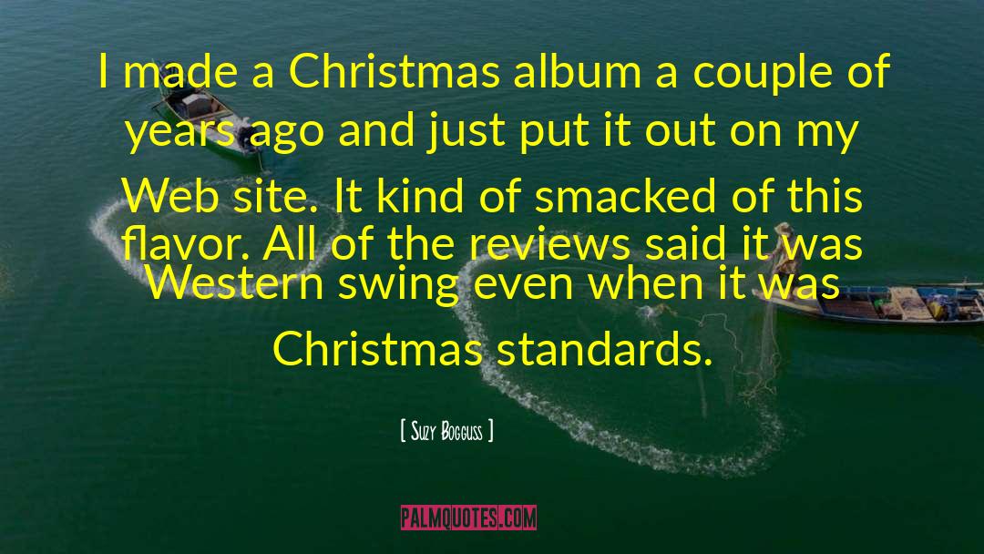 Suzy Bogguss Quotes: I made a Christmas album