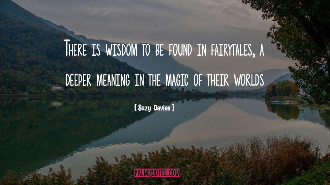 Suzy  Davies Quotes: There is wisdom to be