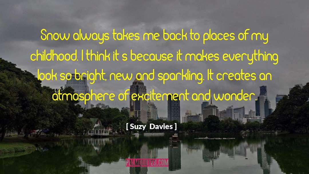 Suzy  Davies Quotes: Snow always takes me back