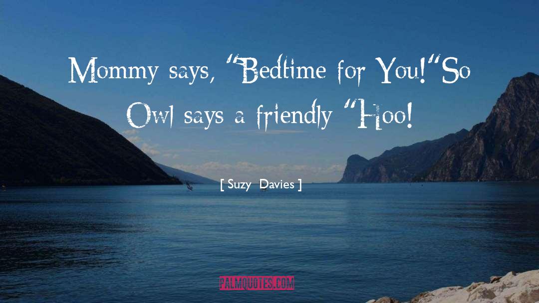 Suzy  Davies Quotes: Mommy says, 