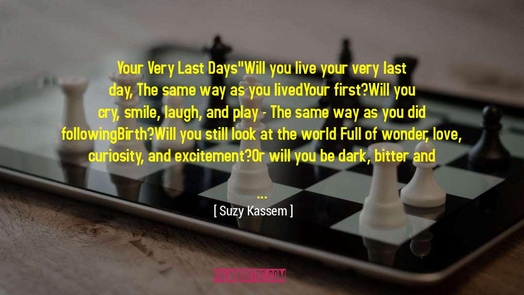 Suzy Kassem Quotes: Your Very Last Days