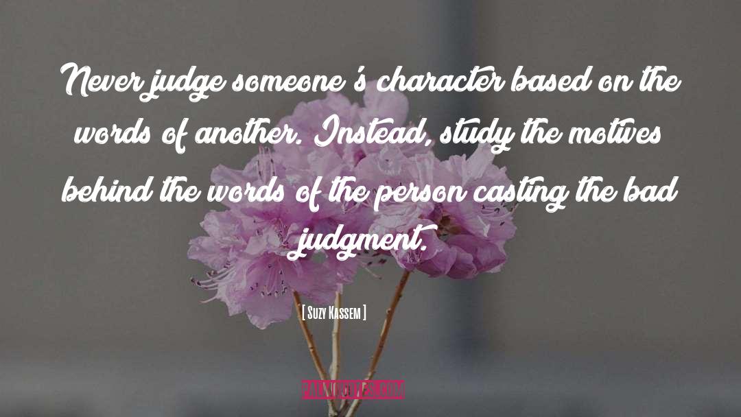 Suzy Kassem Quotes: Never judge someone's character based