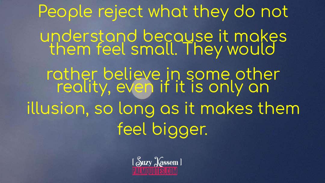 Suzy Kassem Quotes: People reject what they do
