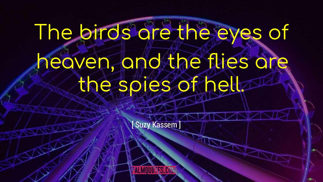 Suzy Kassem Quotes: The birds are the eyes