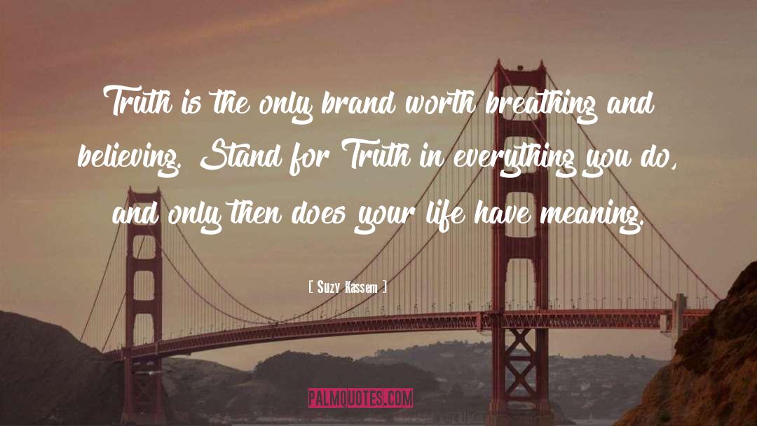 Suzy Kassem Quotes: Truth is the only brand