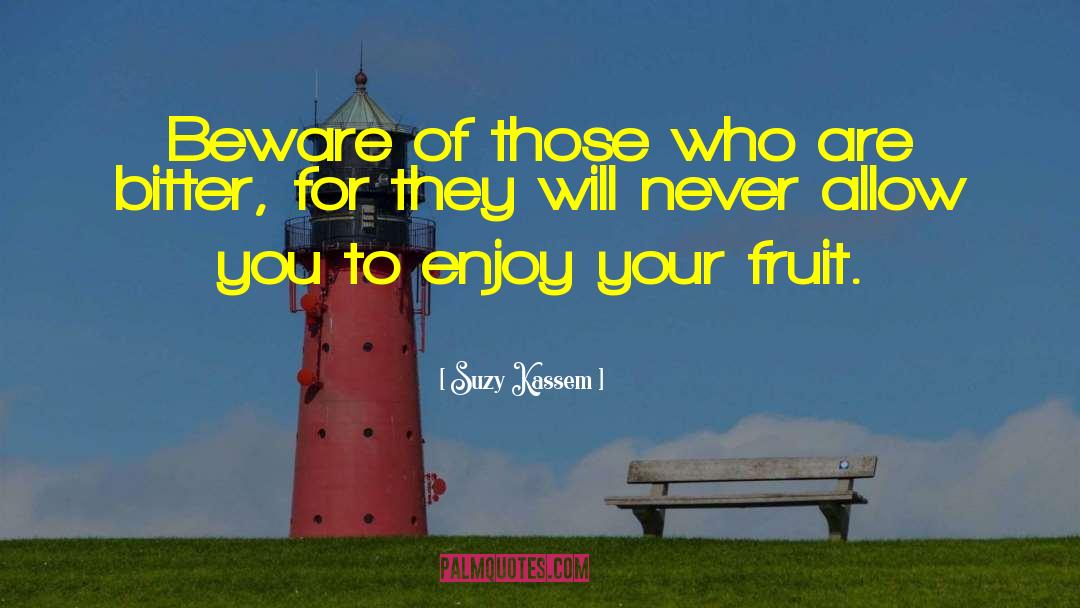 Suzy Kassem Quotes: Beware of those who are