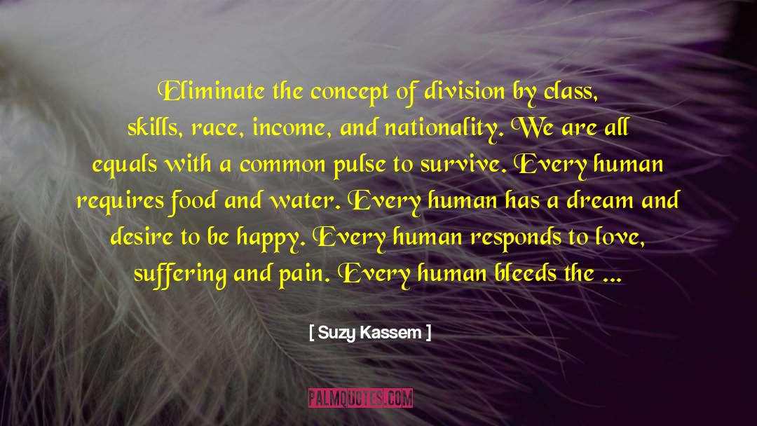 Suzy Kassem Quotes: Eliminate the concept of division
