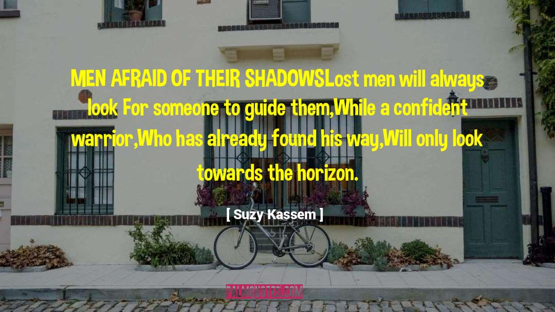 Suzy Kassem Quotes: MEN AFRAID OF THEIR SHADOWS<br