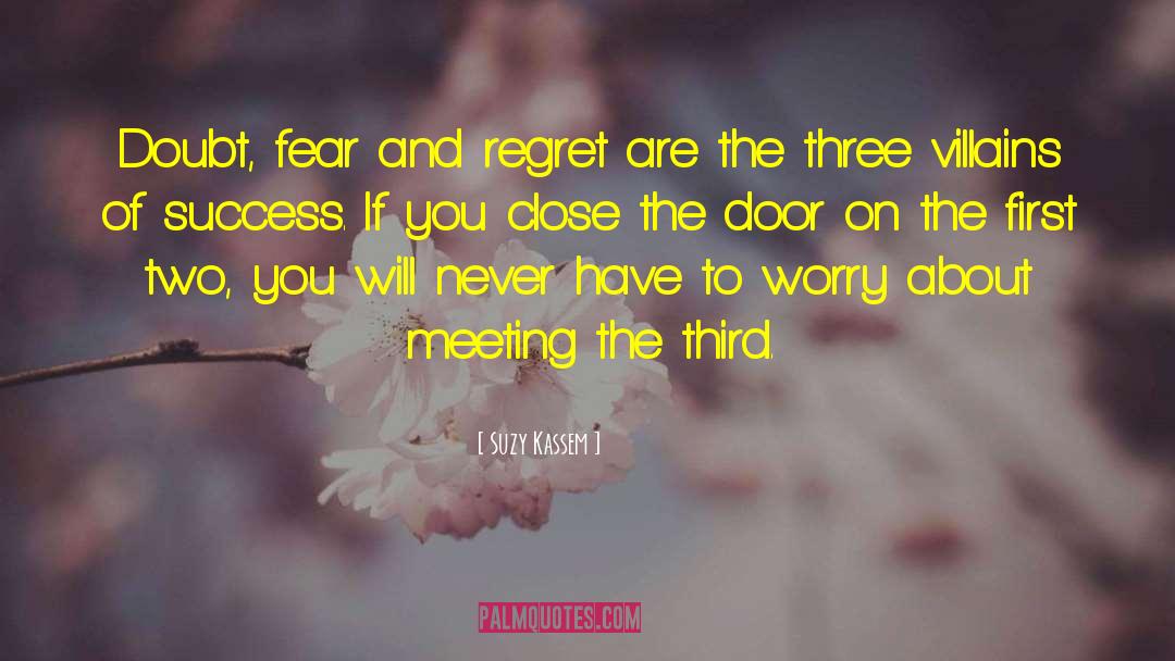 Suzy Kassem Quotes: Doubt, fear and regret are