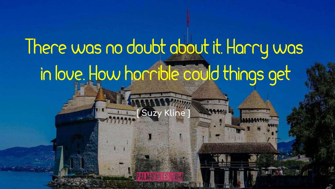 Suzy Kline Quotes: There was no doubt about