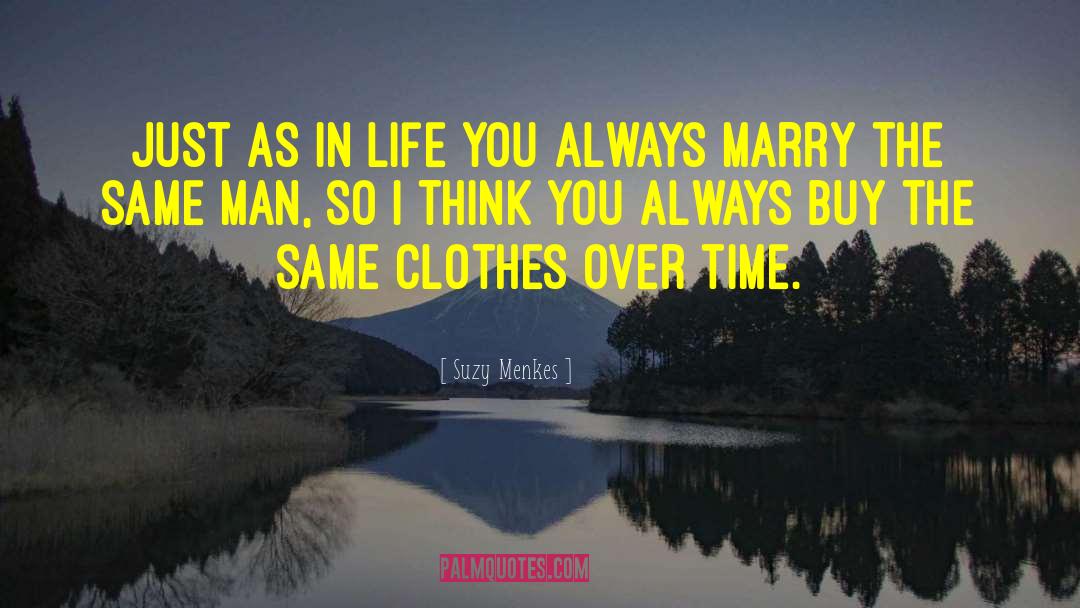 Suzy Menkes Quotes: Just as in life you