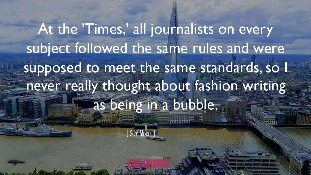 Suzy Menkes Quotes: At the 'Times,' all journalists